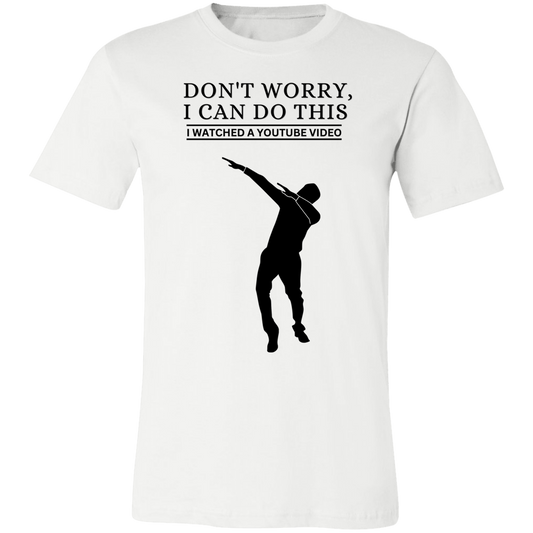 Don't Worry, I Can Do This I Watched A YouTube Video- boy Dancing_T-Shirt