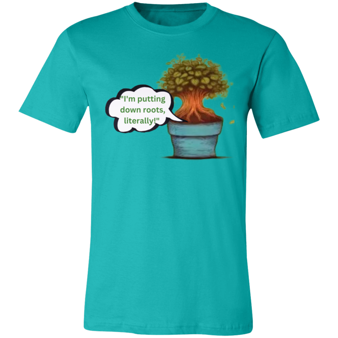 I'm Putting Down Roots Literally_ T-Shirt