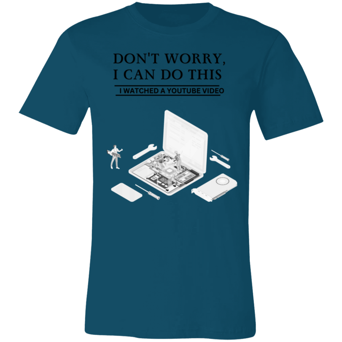Don't Worry, I Can Do This I Watched A YouTube Video-Computer T-Shirt