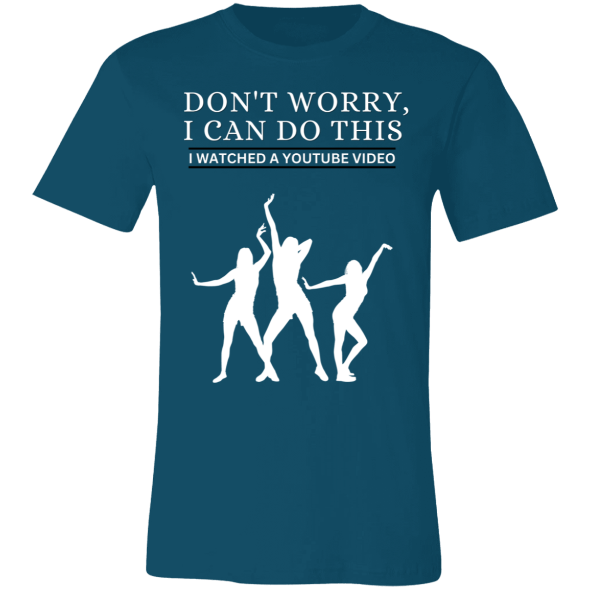 Don't Worry, I Can Do This I Watched A YouTube Video- Girls Dancing_White Letters_T-Shirt