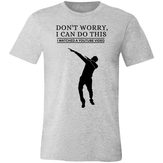 Don't Worry, I Can Do This I Watched A YouTube Video- boy Dancing_T-Shirt