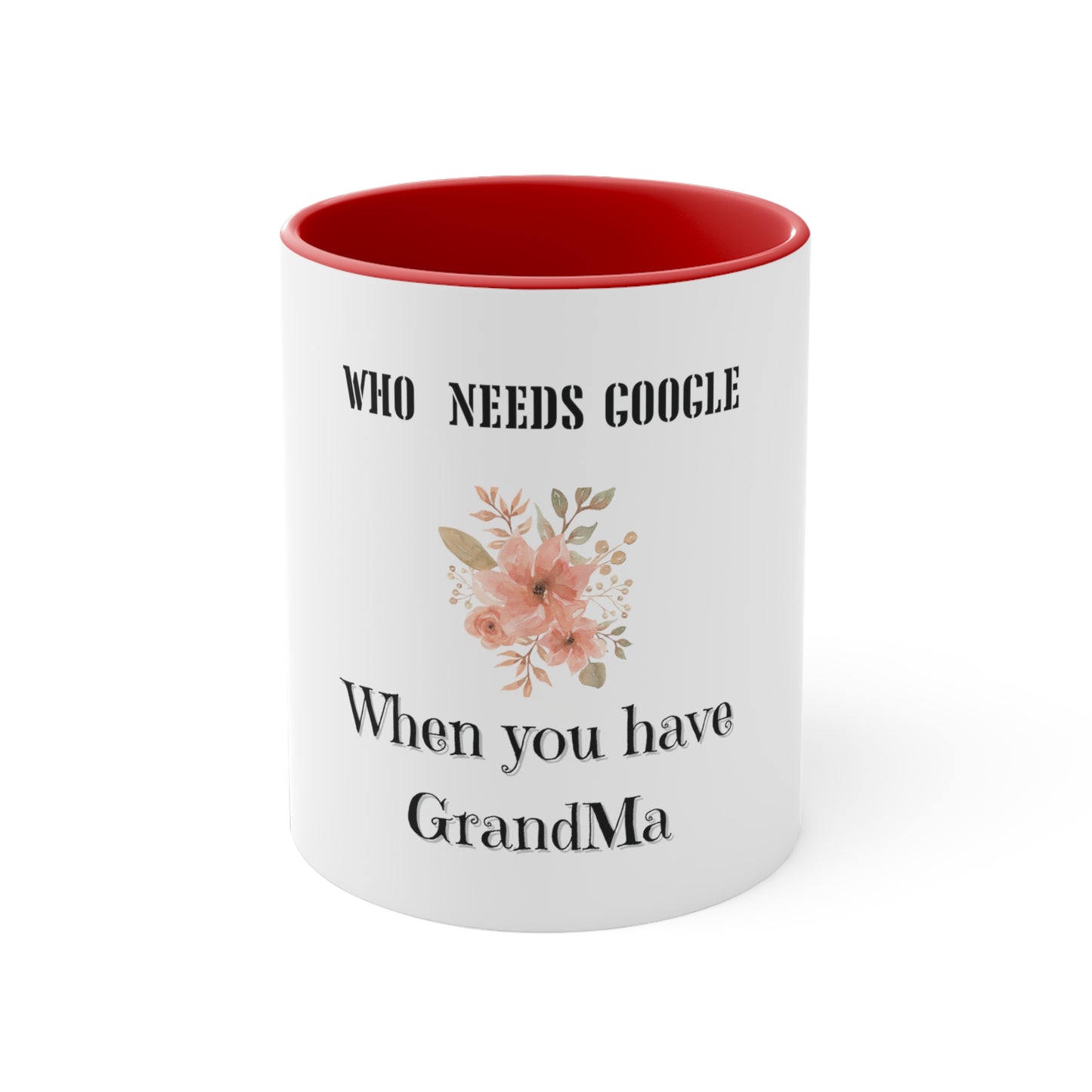 Who Needs Google When You Have Grandma Accent Coffee Mug, 11oz