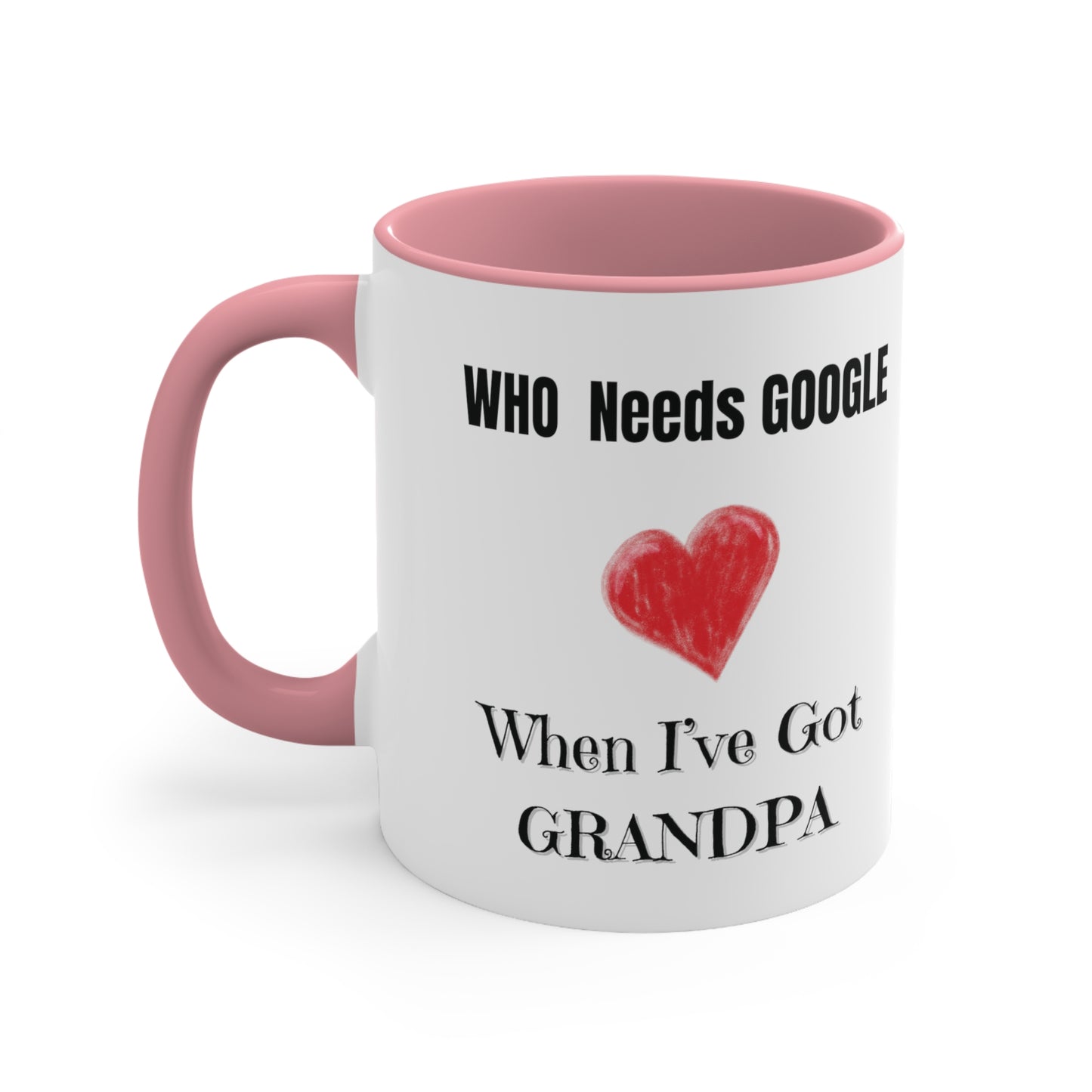 Who Needs Google When I have Grandpa Accent Coffee Mug, 11oz