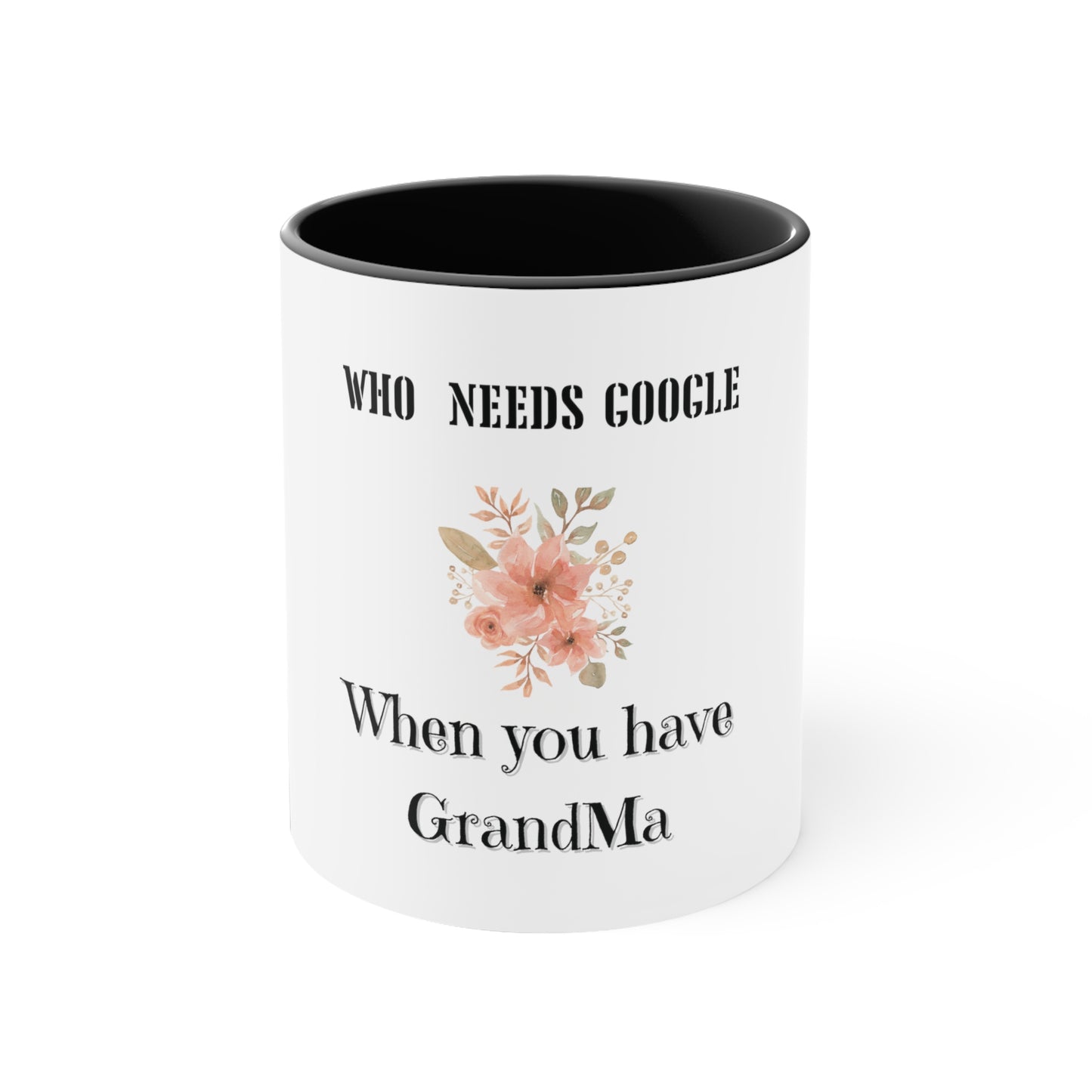 Who Needs Google When You Have Grandma Accent Coffee Mug, 11oz