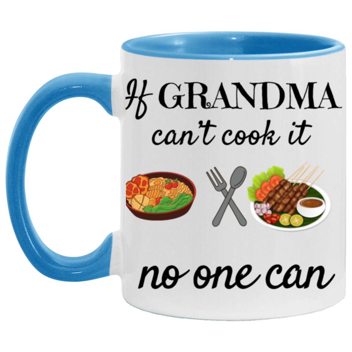 If Grandma can't cook it No one can| 11oz mug