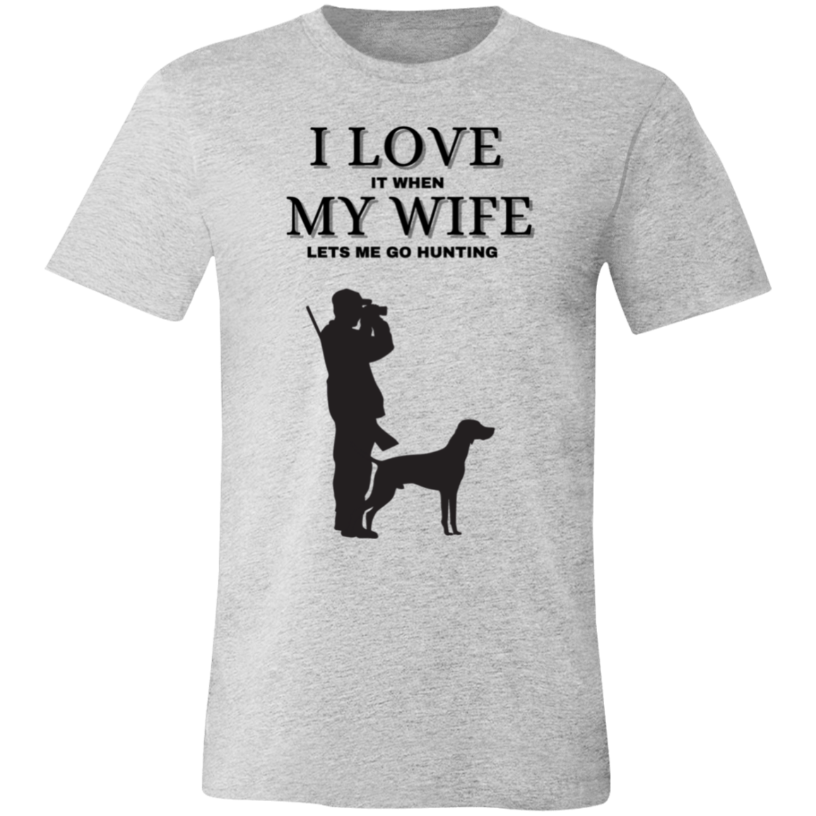 I Love It When My Wife Let's Me Go Hunting-T-Shirt