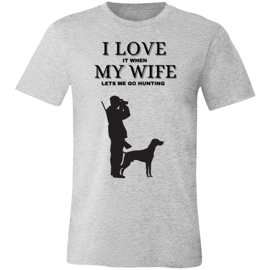 I Love It When My Wife Let's Me Go Hunting-T-Shirt