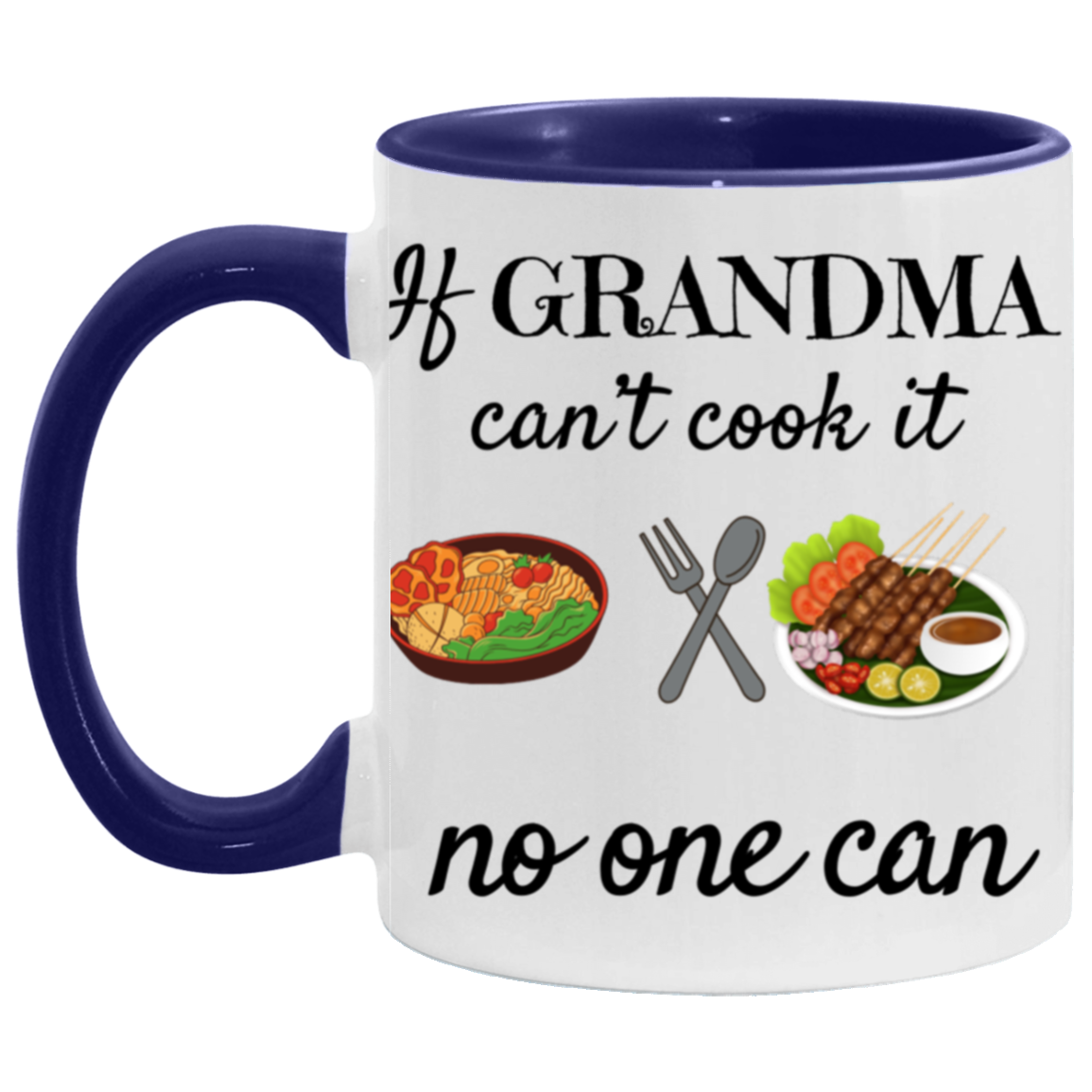 If Grandma can't cook it No one can| 11oz mug