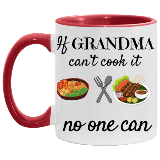 If Grandma can't cook it No one can| 11oz mug