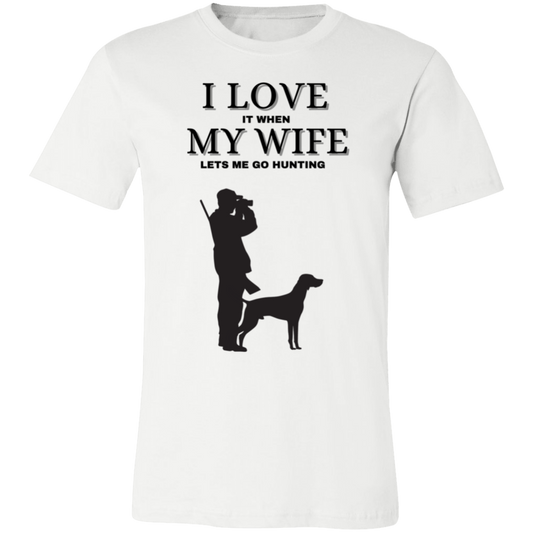 I Love It When My Wife Let's Me Go Hunting-T-Shirt