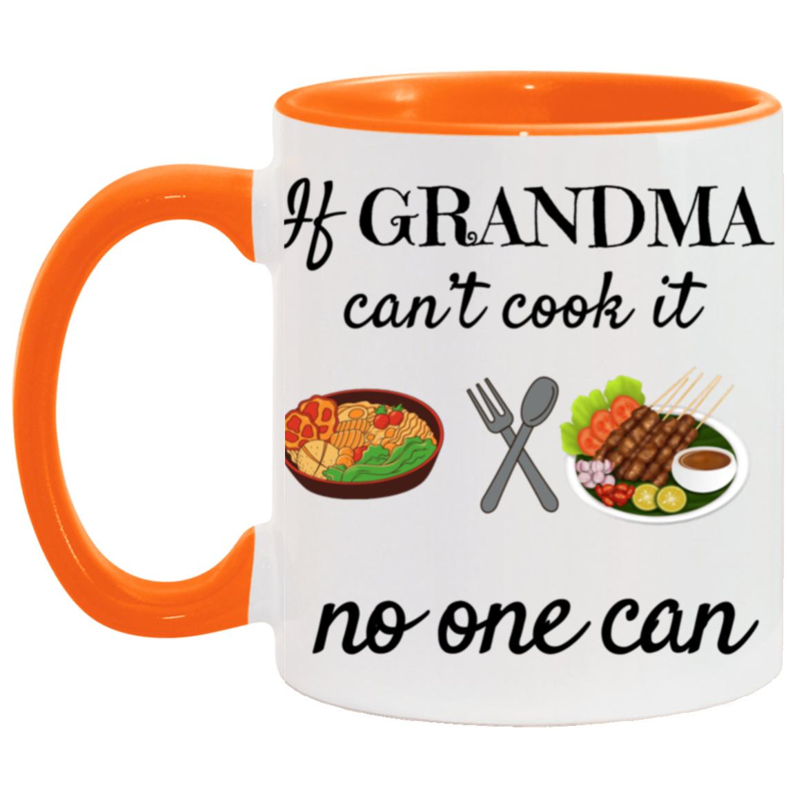 If Grandma can't cook it No one can| 11oz mug