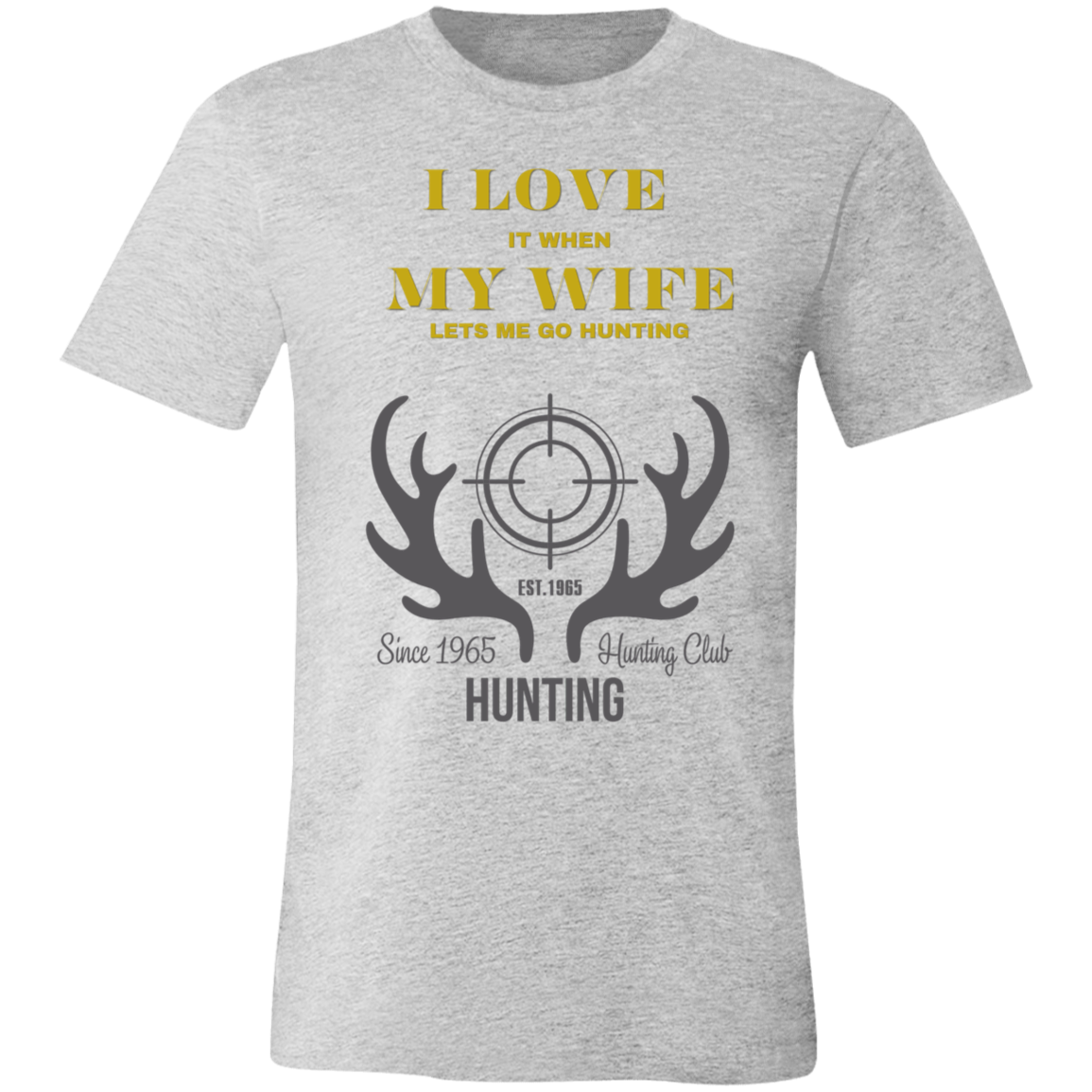 I Love It When My Wife Let's Me Go Hunting_Since 1965_T-Shirt