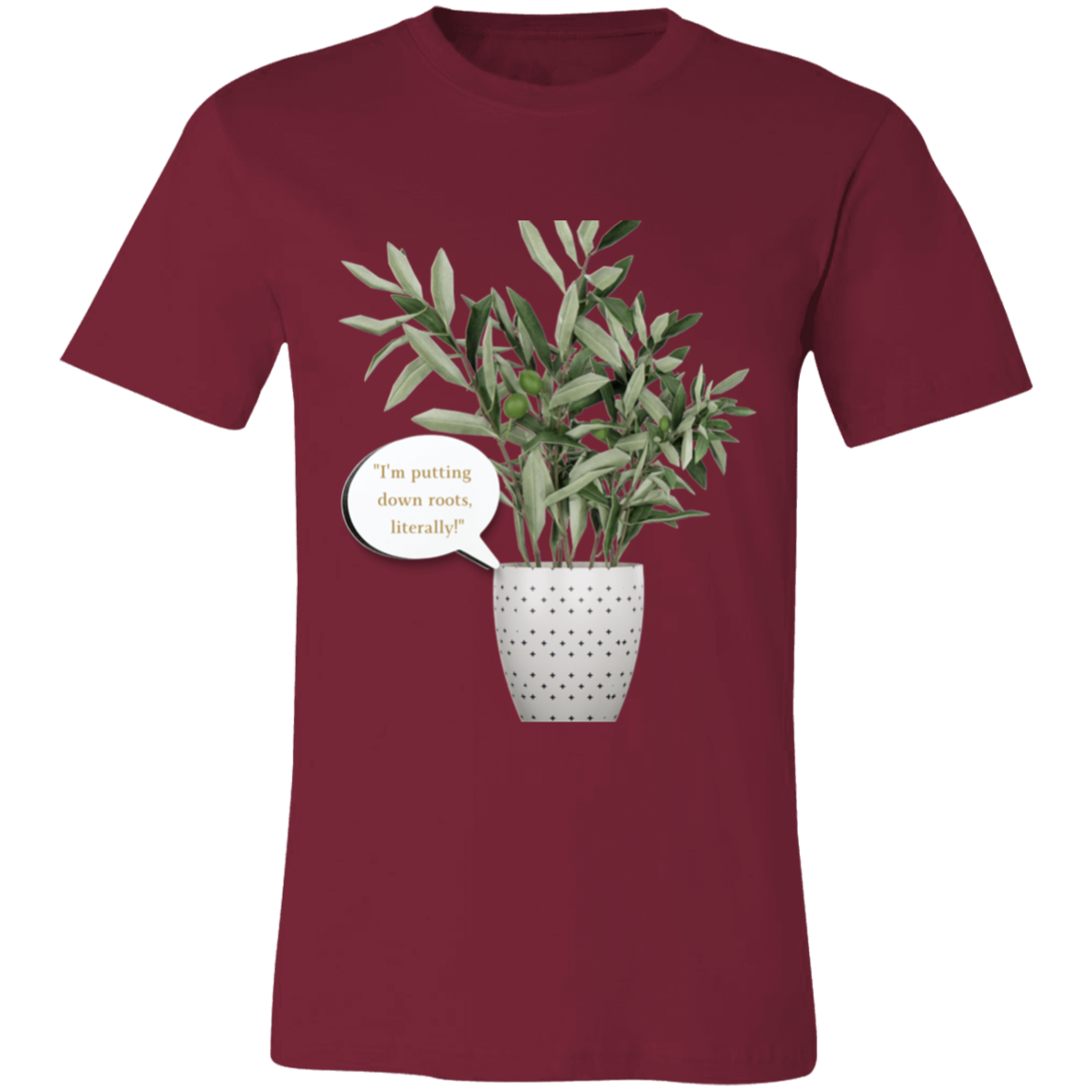 I'm Putting Down Roots Literally, T-Shirt